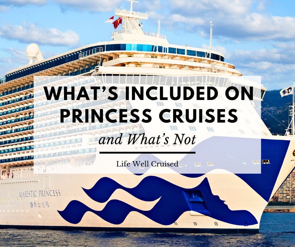 What’s Included on Princess Cruises & What’s Not 2025