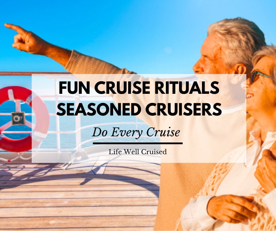 10 Must-Do Cruise Rituals Seasoned Cruisers Never Skip